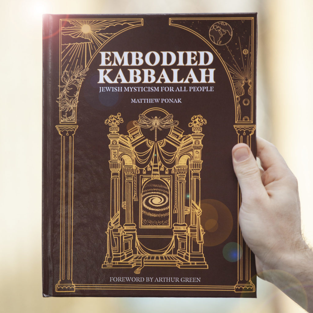 Embodied Kabbalah: Jewish Mysticism for All People by Rabbi Matthew Ponak